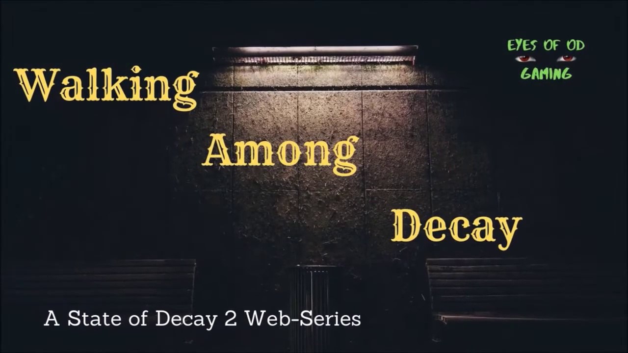 Walking Among Decay Episode 5  State of Decay 2 Web Series