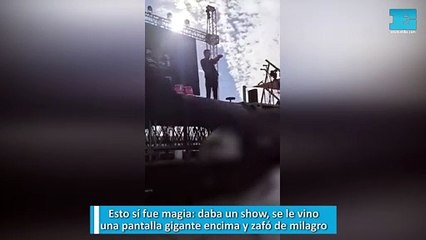 Esto sí fue magia: daba un show, se le vino una pantalla gigante encima y zafó de milagro
