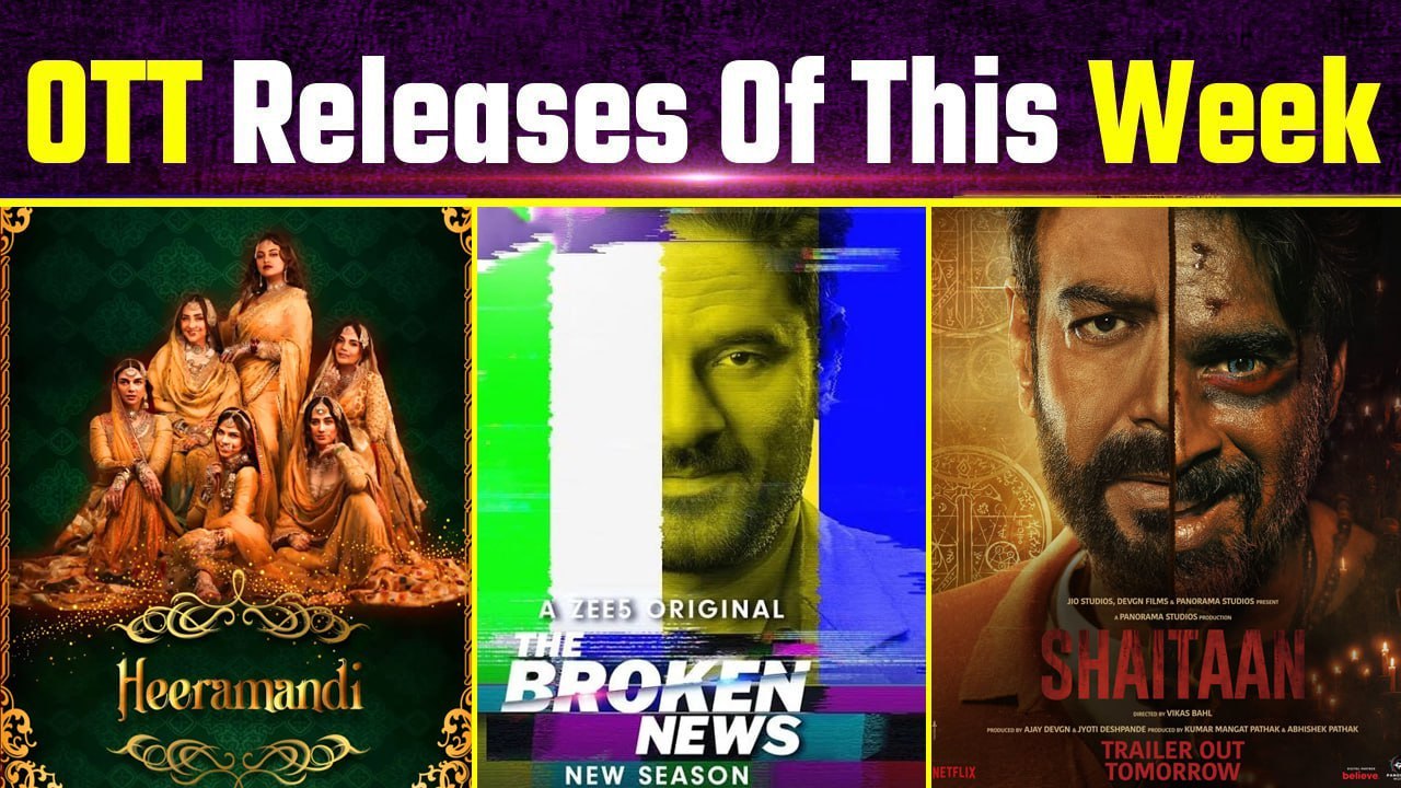 OTT Release this Week: From Heeramandi to Shaitaan, List of OTT films & Web series! FilmiBeat