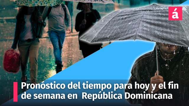 Las condiciones del tiempo hoy y el fin de semana en la República Dominicana continúan afectadas por la vaguada