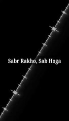 Sabr Rakho, Sab Hoga #islam #allah #muslim #islamicquotes #quran #muslimah #allahuakbar #deen #dua #makkah #sunnah #ramadan #hijab #islamicreminders #prophetmuhammad #islamicpost #love #muslims #alhamdulillah #islamicart #jannah #instagram #muhammad #isla