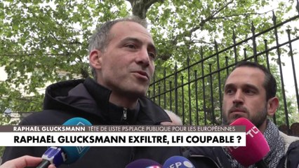 Raphaël Glucksmann exfiltré, LFI coupable ?