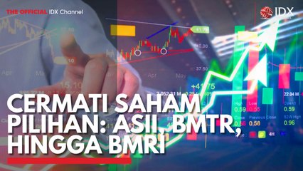 Cermati Saham Pilihan: ASII, BMTR, Hingga BMRI