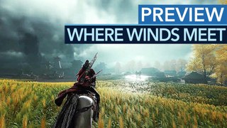 Where Winds Meet - Vorschau zum neuen Open-World-Spiel mit History-Setting