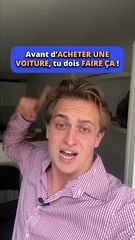Avant d'acheter une voiture, tu dois faire ça 