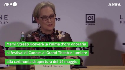 Cannes 2024, Meryl Streep ricevera' la Palma d'Oro onoraria
