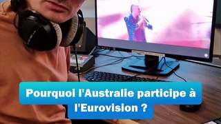 Eurovision : pourquoi l'Australie participe-t-elle ?