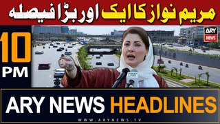 ARY News 10 PM Headlines | 2nd May 2024 | CM Punjab Maryam Nawaz Big Decision