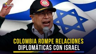 Gustavo Petro anunció la ruptura de las relaciones diplomáticas entre Colombia e Israel