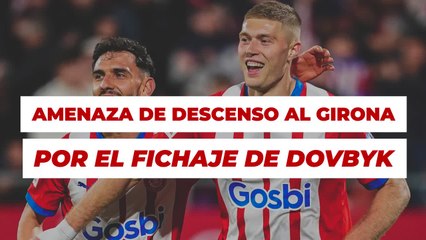Denuncia contra el Girona por el fichaje de Dovbyk ante la UEFA con amenaza de descenso