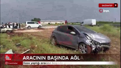 Gaziantep'te kazada yaralanan sürücü otomobiline ağladı