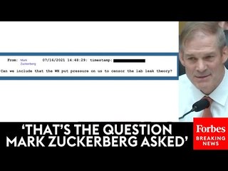 Jim Jordan Brings Up Mark Zuckerberg Message About White House Pressure To Suppress Lab-Leak Theory