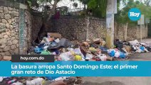 La basura arropa Santo Domingo Este; el primer gran reto de Dío Astacio