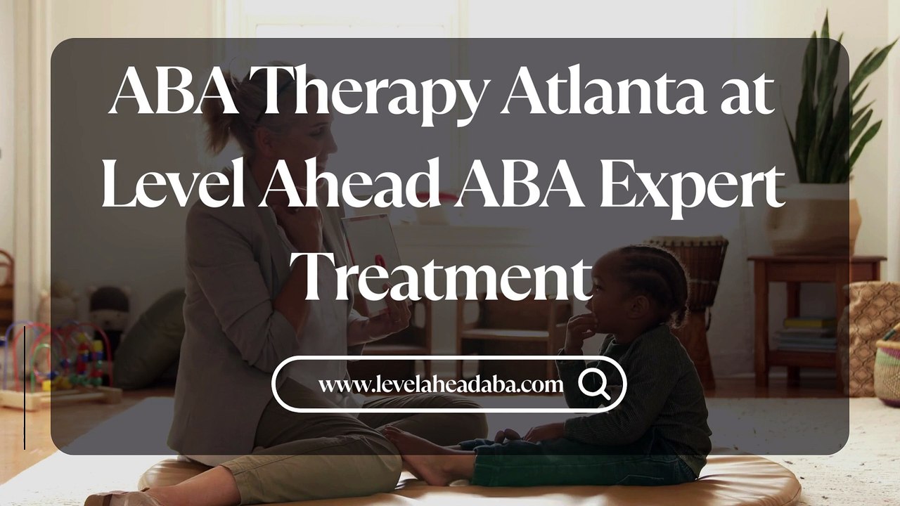 Quality Care: ABA Therapy Atlanta - Comprehensive Treatment Solutions at Level Ahead ABA.