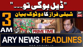 ARY News 3 AM Headlines 3rd May 2024 | PTI Leader Shibli Faraz Blunt Statement
