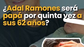 ¿Adal Ramones será papá por quinta vez a sus 62 años?