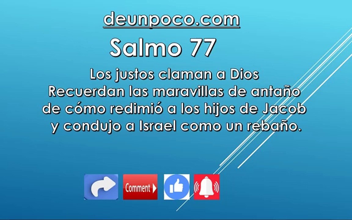 Salmo 77 Los justos claman a Dios  Recuerdan las maravillas de antaño de cómo redimió a los hijos de Jacob y condujo a Israel como un rebaño.