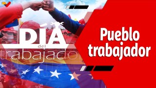 El Mundo en Contexto | Venezuela y pueblos hermanos celebraron el Día Internacional del Trabajador