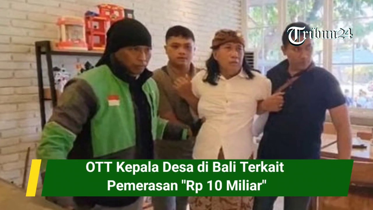 OTT Kepala Desa di Bali Terkait Pemerasan "Rp 10 Miliar"