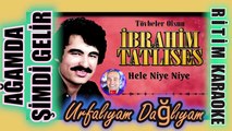 Ağamda Şimdi Gelir (Urfalıyam Dağlıyam) -İbrahim Tatlıses ✩ Ritim Karaoke Orijinal Trafik (Urfa)