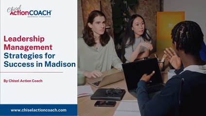 Mastering Leadership Skills in  Madison | Chisel Action Coach