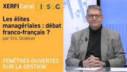 Les élites managériales : débat franco-français ? [Eric Godelier]