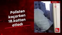 İstanbul'da polisten kaçan şahıs balkondan balkona atlayarak kaçtı