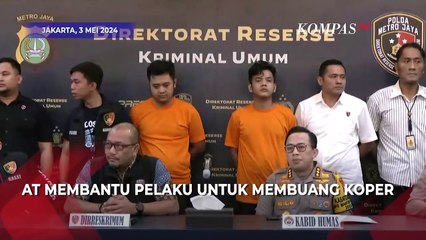 Download Video: Ini Peran AT, Tersangka Kedua Kasus Pembunuhan Wanita dalam Koper