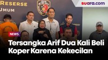Kasus Pembunuhan Rini Mariany, Tersangka Arif Dua Kali Beli Koper Karena Kekecilan