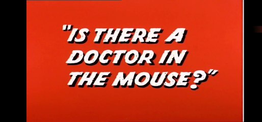 Tom & Jerry - Is There A Doctor In The Mouse?