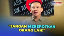 Kritik Kebijakan Penonaktifan KTP Jakarta, Ahok: Jangan Merepotkan Orang Lah!