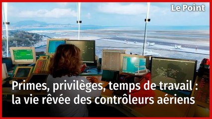 Primes, privilèges, temps de travail : la vie rêvée des contrôleurs aériens