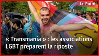 « Transmania » : les associations LGBT préparent la riposte