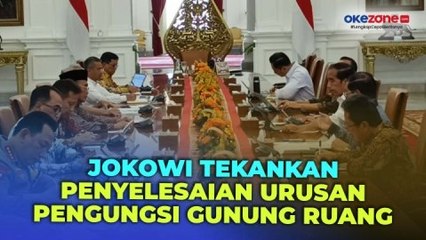 Gelar Ratas, Jokowi Tekankan Penyelesaian Urusan Pengungsi Erupsi Gunung Ruang