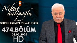 Nihat Hatipoğlu Sorularınızı Cevaplıyor 474. Bölüm | 3 Mayıs 2024