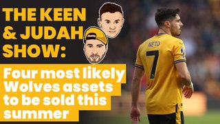 The Keen & Judah Show: Could Wolverhampton Wanderers cash in if the right offer comes this summer?