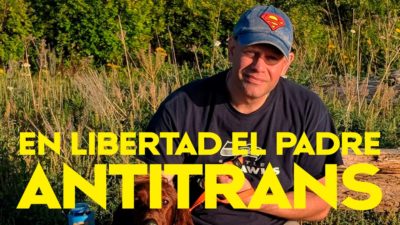 El padre ENCARCELADO por ser ANTITRANS [en LIBERTAD]
