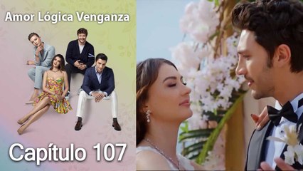 Amor Lógica Venganza Capitulo 107 FINAL (Español Doblado)