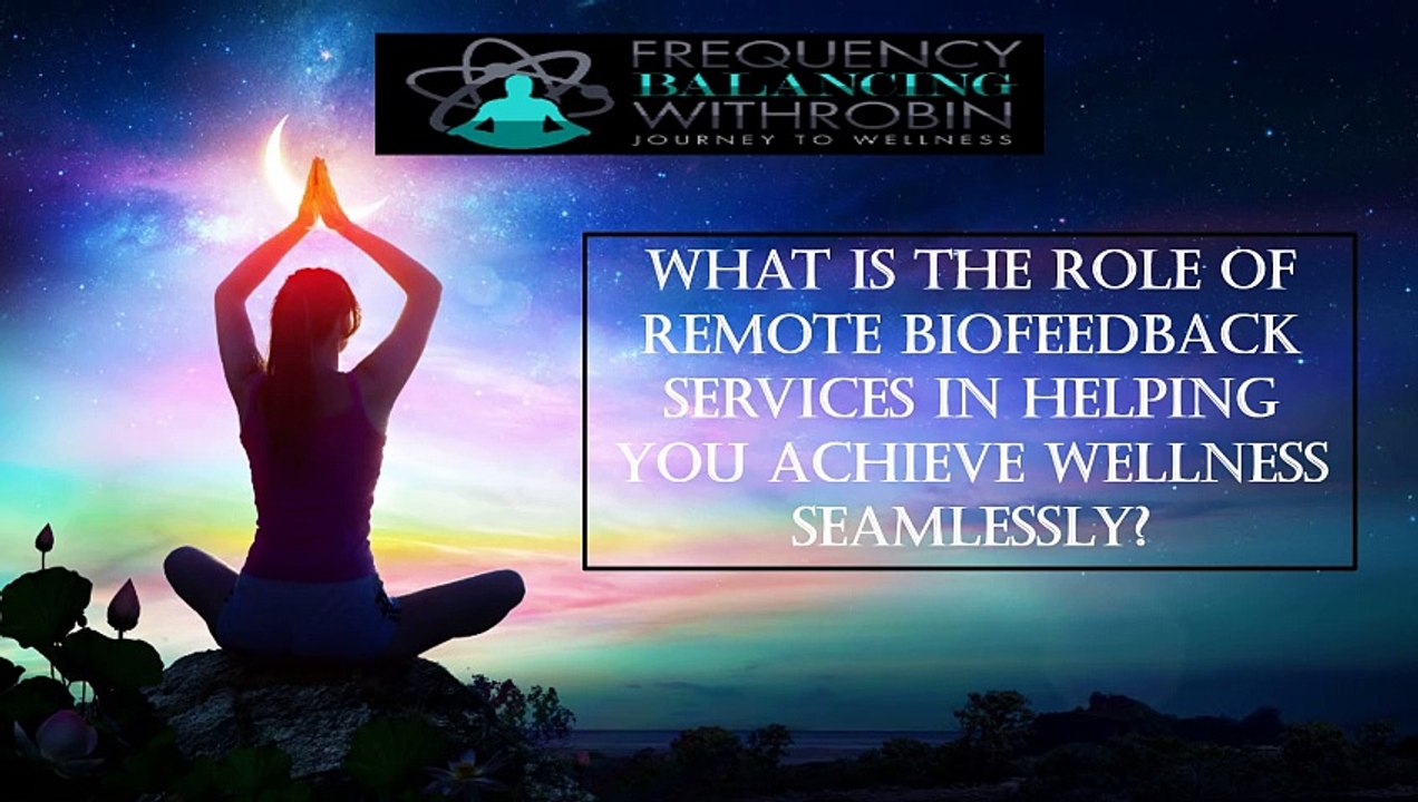 What is the Role of Remote Biofeedback Services in Helping You Achieve Wellness Seamlessly