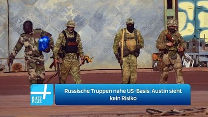 Russische Truppen nahe US-Basis: Austin sieht kein Risiko