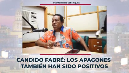 Candido Fabré: Los apagones también han sido positivos