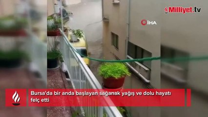 Bursa'da sağanak yağış ve dolu hayatı felç etti