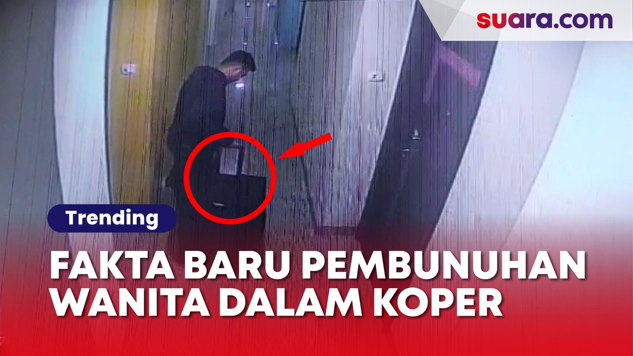 Fakta Baru Pembunuhan Wanita Dalam Koper, Korban Menghilang 10 Hari Sebelum Dibunuh