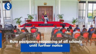 Ruto postpones reopening of all schools until further notice