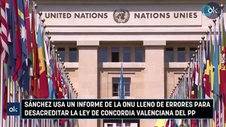 Sánchez usa un informe de la ONU lleno de errores para desacreditar la Ley de Concordia valenciana del PP