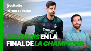 Fútbol es Radio: Ancelotti abre la posibilidad de que Courtois juegue la final de la Champions