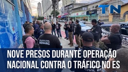 Nove presos durante operação nacional contra o tráfico no ES