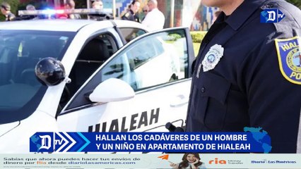 Hallan los cadáveres de un hombre y un niño en apartamento de Hialeah | El Diario en 90 segundos