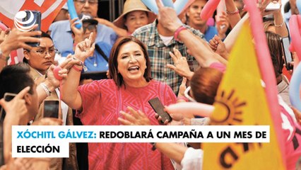 Xóchitl Gálvez: Redoblará campaña a un mes de elección