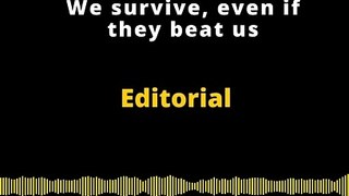 Editorial en inglés | We survive, even if they beat us